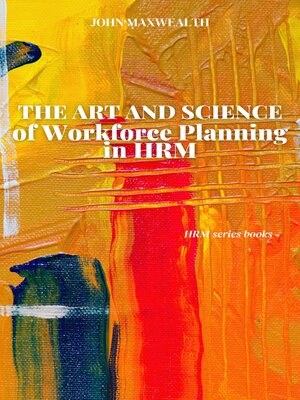 cover image of The Art and Science of Workforce Planning in HRM